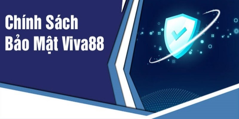 VIVA88 và chính sách bảo mật chặt chẽ